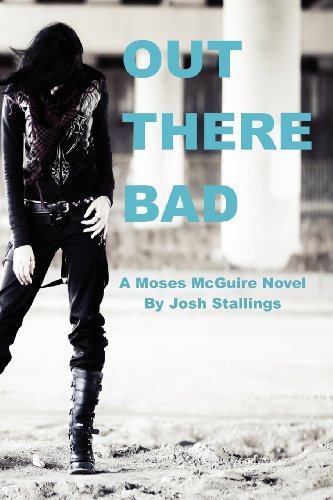 Cover for Josh Stallings · Out There Bad: (A Moses Mcguire Novel) (Taschenbuch) (2011)