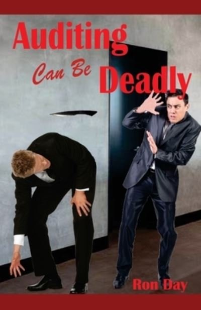 Auditing Can Be Deadly - Ron Day - Books - Morris Publishing Australia - 9780645238853 - October 22, 2021
