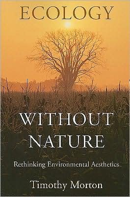 Cover for Timothy Morton · Ecology without Nature: Rethinking Environmental Aesthetics (Taschenbuch) (2009)
