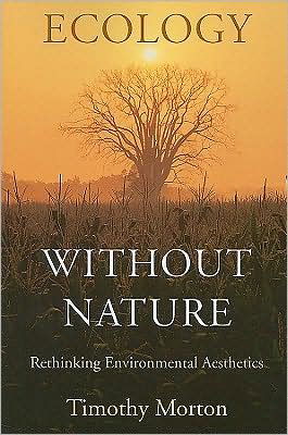 Ecology without Nature: Rethinking Environmental Aesthetics - Timothy Morton - Böcker - Harvard University Press - 9780674034853 - 1 september 2009