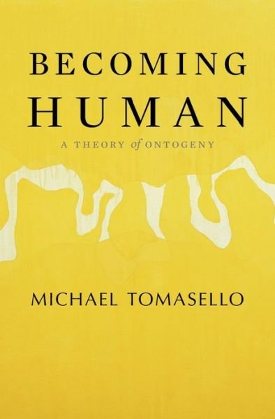 Cover for Michael Tomasello · Becoming Human: A Theory of Ontogeny (Hardcover Book) (2019)