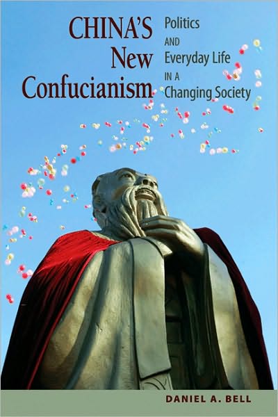 Cover for Daniel A. Bell · China's New Confucianism: Politics and Everyday Life in a Changing Society (Paperback Book) [Revised edition] (2010)