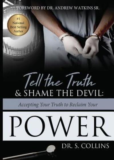 Cover for S Collins · Tell The Truth &amp; Shame the Devil: Accepting Your Truth to Reclaim Your Power (Paperback Book) (2019)