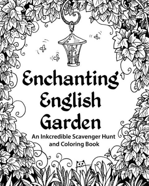 Cover for H.r. Wallace Publishing · Enchanting English Garden: an Inkcredible Scavenger Hunt and Coloring Book (Pocketbok) (2014)