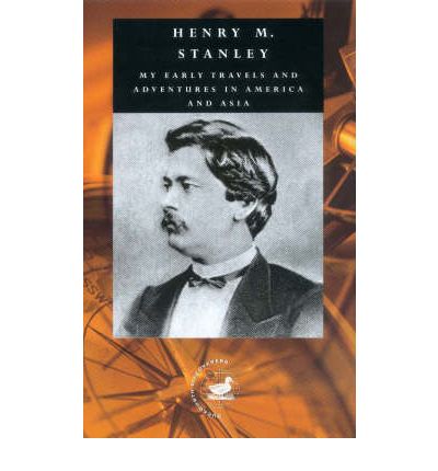 Cover for Henry Morton Stanley · My Early Travels and Adventures in America and Asia - Duckworth Discoverers (Hardcover Book) [New edition] (2001)