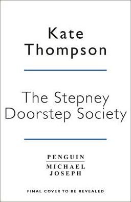 Cover for Kate Thompson · The Stepney Doorstep Society: The remarkable true story of the women who ruled the East End through war and peace (Hardcover Book) (2018)