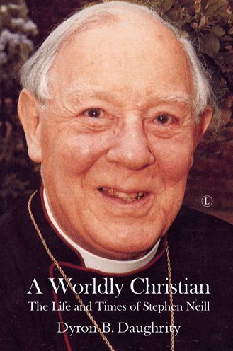 Cover for Dyron B. Daughrity · A Worldly Christian: The Life and Times of Stephen Neill (Paperback Book) (2022)