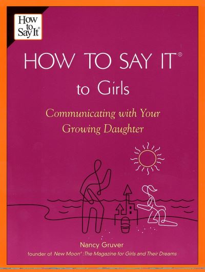 Cover for Nancy Gruver · How to Say It (R) to Girls: Communicating with Your Growing Daughter (Paperback Book) (2004)