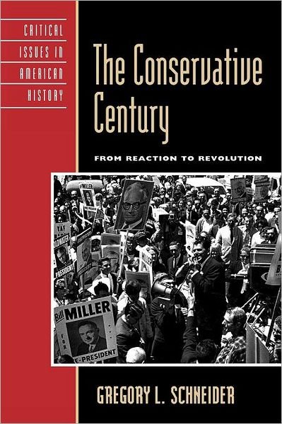 Cover for Gregory L. Schneider · The Conservative Century: From Reaction to Revolution - Critical Issues in American History (Paperback Bog) (2009)