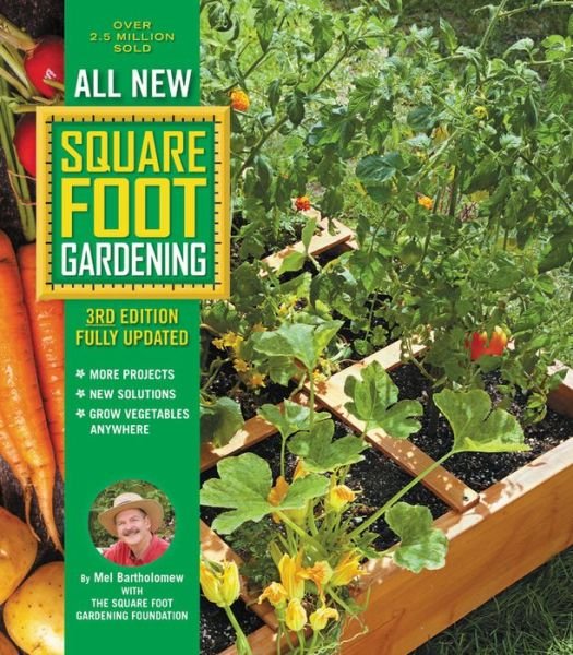 Cover for Mel Bartholomew · All New Square Foot Gardening, 3rd Edition, Fully Updated: MORE Projects - NEW Solutions - GROW Vegetables Anywhere - All New Square Foot Gardening (Paperback Book) [Third Edition, New edition] (2018)