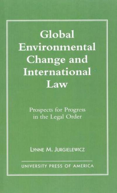 Cover for Lynne M. Jurgielewicz · Global Environmental Change and International Law: Prospects for Progress in the Legal Order (Paperback Book) (1996)