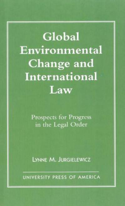 Cover for Lynne M. Jurgielewicz · Global Environmental Change and International Law: Prospects for Progress in the Legal Order (Pocketbok) (1996)