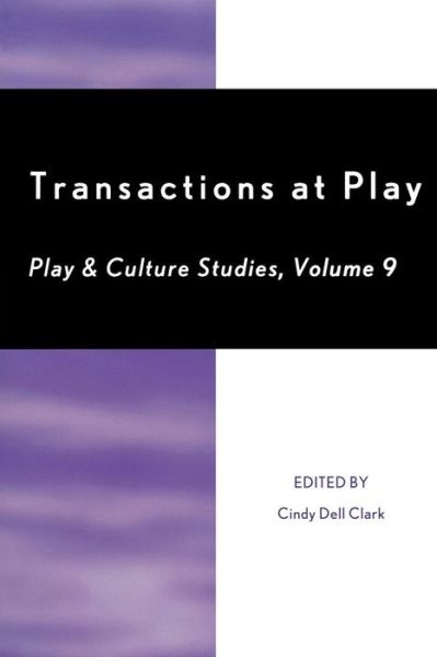 Cover for Cindy Dell Clark · Transactions at Play - Play and Culture Studies (Paperback Book) (2009)