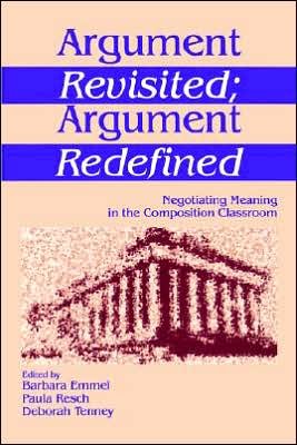 Cover for Barbara Emmel · Argument Revisited; Argument Redefined: Negotiating Meaning in the Composition Classroom (Paperback Book) (1996)