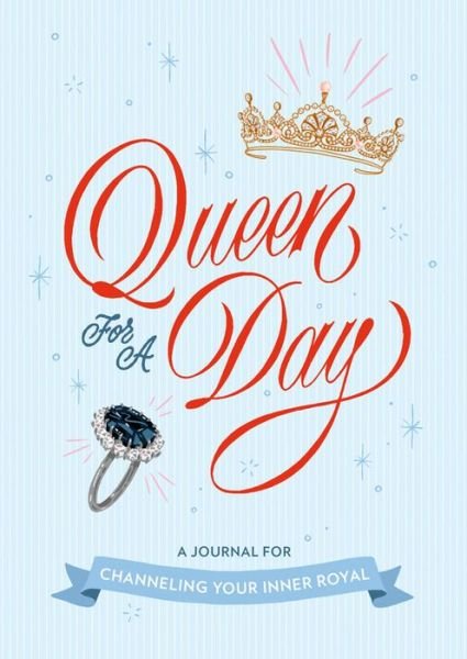 Cover for Rebecca Stoeker · Queen for a Day: A Journal for Channeling Your Inner Royal (Paperback Book) (2020)