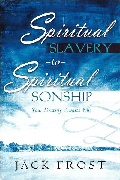 Cover for Jack Frost · Spiritual Slavery to Spiritual Sonship (Paperback Book) (2006)