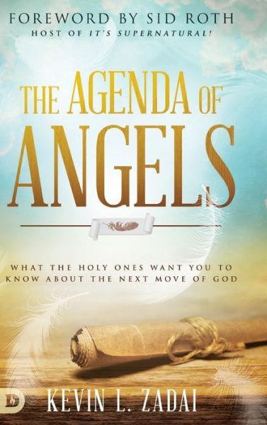 Cover for Kevin Zadai · The Agenda of Angels: What the Holy Ones Want You to Know about the Next Move of God (Hardcover Book) (2019)