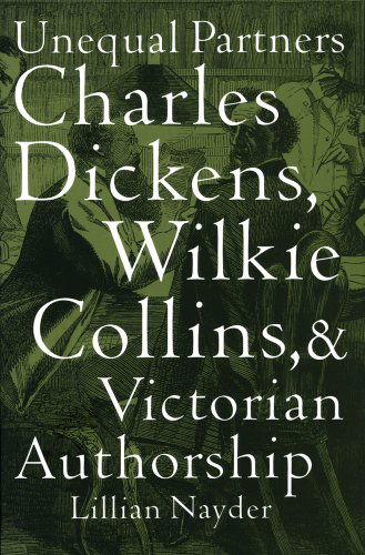Unequal Partners: Charles Dickens, Wilkie Collins, and Victorian Authorship - Lillian Nayder - Bøger - Cornell University Press - 9780801476853 - 9. december 2010
