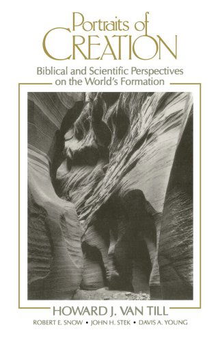 Portraits of Creation: Biblical and Scientific Perspectives on the World's Formation - Mr. Howard J. Van Till - Books - Wm. B. Eerdmans Publishing Co. - 9780802804853 - June 18, 1990