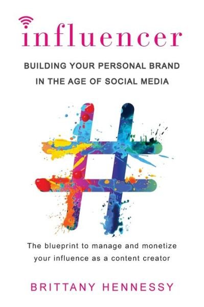 Cover for Brittany Hennessy · Influencer: Building Your Personal Brand in the Age of Social Media (Paperback Book) (2018)