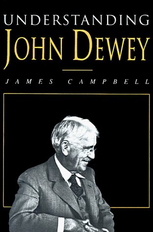 Cover for James Campbell · Understanding John Dewey: Nature and Cooperative Intelligence (International Studies in Philosophy) (Paperback Book) (1999)