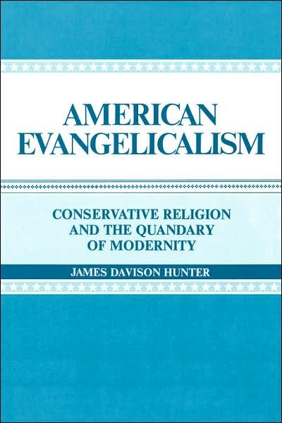 American Evangelicalism: Conservative Religion and the Quandary of Modernity - James Davison Hunter - Libros - Rutgers University Press - 9780813509853 - 1 de febrero de 1983