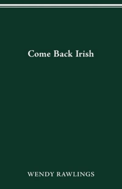 Come Back Irish - Wendy Mai Rawlings - Bücher - Ohio State Univ Pr (Trd) - 9780814250853 - 29. Januar 2021