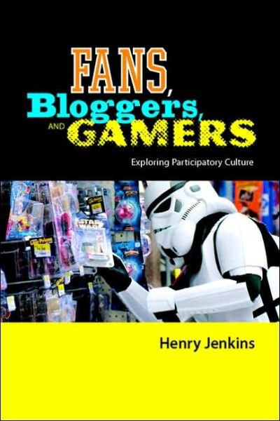 Fans, Bloggers, and Gamers: Exploring Participatory Culture - Henry Jenkins - Boeken - New York University Press - 9780814742853 - 1 september 2006