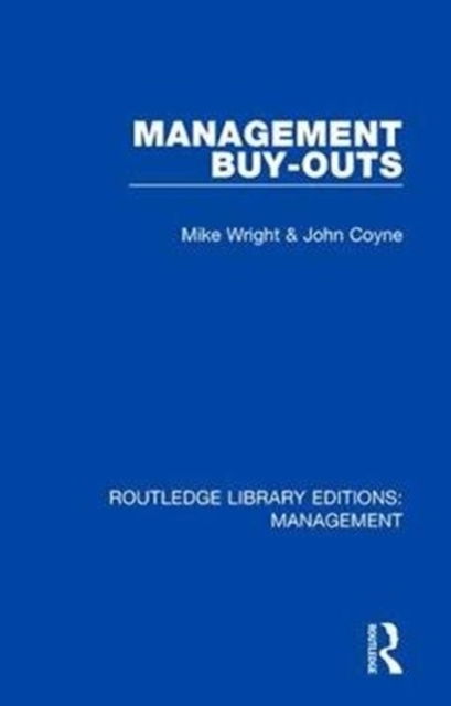 Management Buy-Outs - Routledge Library Editions: Management - Michael Wright - Livres - Taylor & Francis Inc - 9780815365853 - 10 avril 2018