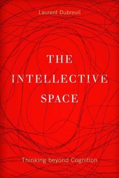 Cover for Laurent Dubreuil · The Intellective Space: Thinking beyond Cognition - Posthumanities (Paperback Book) (2015)