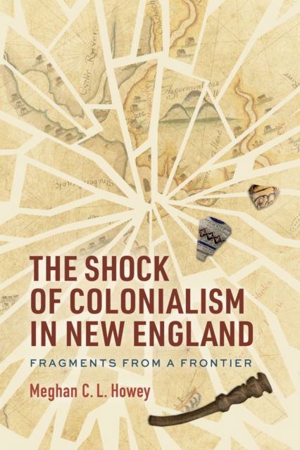 Cover for Meghan C. L. Howey · The Shock of Colonialism in New England: Fragments from a Frontier (Paperback Book) (2025)