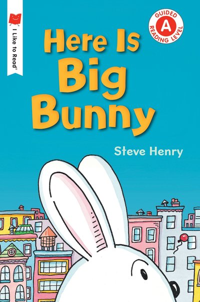 Here Is Big Bunny - I Like to Read - Steve Henry - Książki - Holiday House Inc - 9780823438853 - 7 listopada 2017