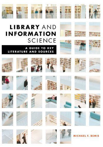 Cover for Michael F. Bemis · Library and Information Science: a Guide to Key Literature and Sources (Paperback Book) [Annotated edition] (2013)