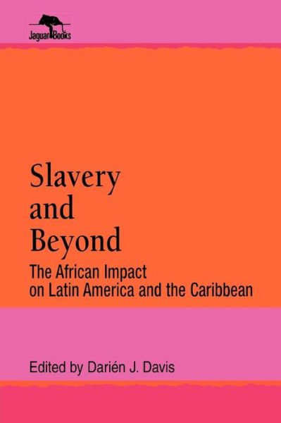 Cover for Darien J. Davis · Slavery and Beyond: The African Impact on Latin America and the Caribbean - Jaguar Books on Latin America (Paperback Book) (1994)