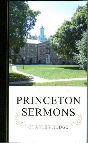 Cover for Charles Hodge · Princeton Sermons: Outlines of Discourses Doctrinal and Practical (Hardcover Book) (2011)