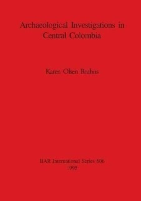 Cover for Karen Olsen Bruhns · Archaeological Investigations in Central Colombia (Paperback Book) (1995)