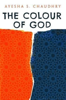 Cover for Ayesha S. Chaudhry · The Colour of God (Paperback Book) (2021)