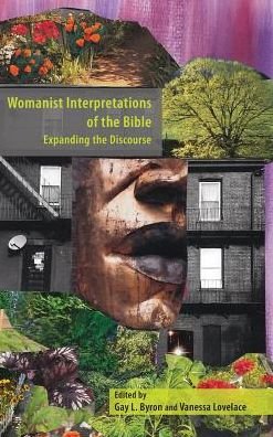 Cover for Gay L. Byron · Womanist Interpretations of the Bible : Expanding the Discourse (Hardcover Book) (2016)