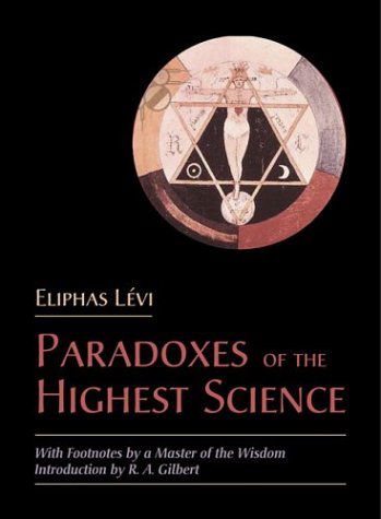 Cover for Eliphas Levi · The Paradoxes of the Highest Science: with Footnotes by a Master of the Wisdom (Paperback Book) (2004)