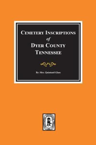 Cover for Quintard Mrs. Glass · Cemetery inscriptions of Dyer County, Tennessee (Book) (2018)