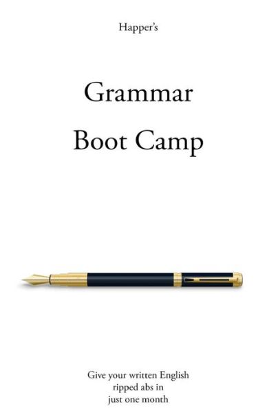 Cover for Happer Richard · Grammar Boot Camp: Give Your Written English Ripped Abs in Just One Month (Paperback Book) (2014)