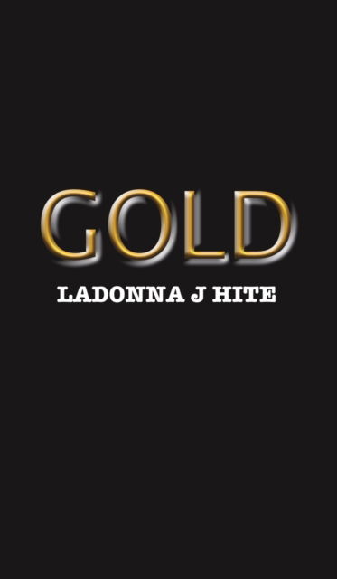 Cover for Ladonna J Hite · Gold (Hardcover Book) (2020)