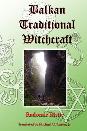 Balkan Traditional Witchcraft - Radomir Ristic - Kirjat - Pendraig Publishing - 9780979616853 - tiistai 21. heinäkuuta 2009