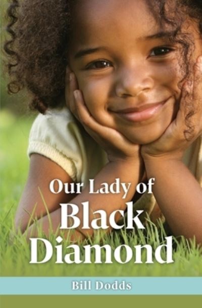 Cover for Bill Dodds · Our Lady of Black Diamond (Taschenbuch) (2021)