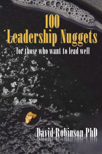 100 Leadership Nuggets: for Those Who Want to Lead Well - David Robinson - Bøger - City Limits International Publishing - 9780988258853 - 18. april 2014