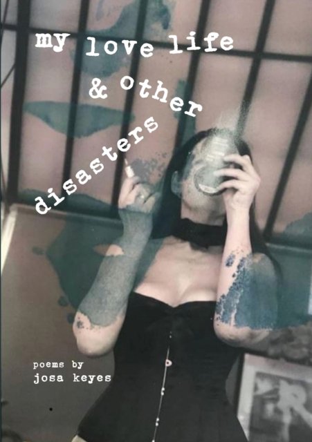 Josa Keyes · My Love Life & Other Disasters: Poems (Paperback Book) (2021)