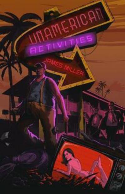 Cover for James Miller · Unamerican Activities (Paperback Book) (2017)