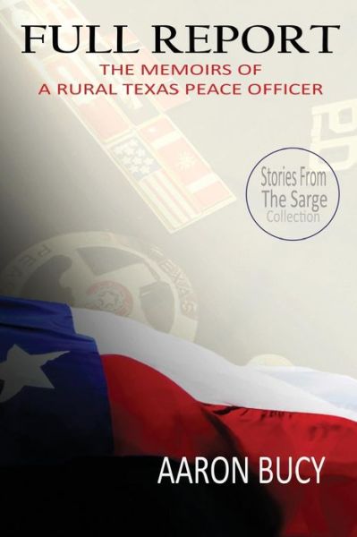 Cover for Aaron Bucy · Full Report The Memoirs of a Rural Texas Peace Officer (Paperback Book) (2016)