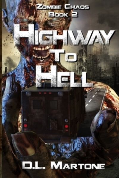 Cover for D.L. Martone · Highway to Hell A Post-Apocalyptic Zombie Adventure Series (Paperback Book) (2020)