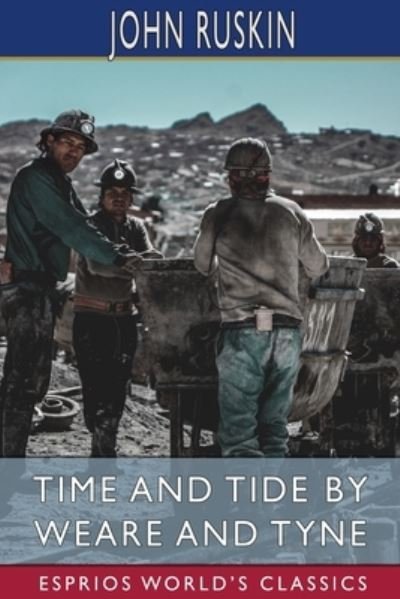 Cover for John Ruskin · Time and Tide by Weare and Tyne (Esprios Classics) (Paperback Bog) (2024)